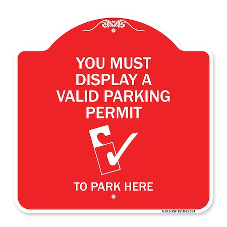 Signmission You Must Display Valid Parking Permit to Park Here Alum Sign, 18" x 18", RW-1818-22694 A-DES-RW-1818-22694